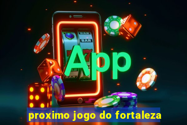 proximo jogo do fortaleza